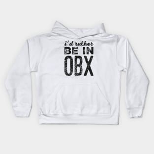 I'd rather be in OBX Outer Banks North Carolina Cute Vacation Holiday trip funny saying Kids Hoodie